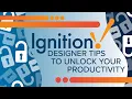 Ignition Designer Tips To Unlock Your Productivity
