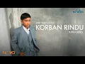 Download Lagu Korban Rindu - Putera Bobo | Lirik Video Rasmi
