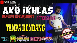 Download Aku Ikhlas AfterShine Versi Ska Koplo TANPA KENDANG Plus Vocal MP3