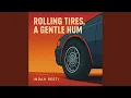 Download Lagu Rolling tires, a gentle hum