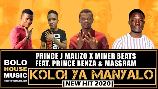 prince j malizo x miner beats koloi ya manyalo ft prince benza u0026 massram new hit 2020 
