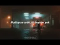 Dünyanın sonuna doğmuşum yada ölmüşümde haberim yok | Manga - Dünyanın sonuna doğmuşum (Sözleri)