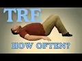 How Often Should You Practice TRE Tension Releasing Exercises Guide
