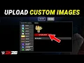 How to Upload Custom Images in WWE 2K26