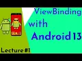 ViewBinding with Android 13 Lecture 1