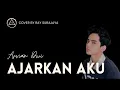 Download Lagu AJARKAN AKU - ARVIAN DWI | LIRIK COVER BY RAY SURAJAYA (LAGU TERLUKA TAPI TAK BERDARAH)