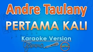 Andre Taulany - Pertama Kali (Karaoke) | GMusic
