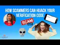 How Scammers Can Hijack Your Verification Code