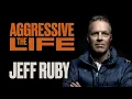 I had nothing to lose - Jeff Ruby The Aggressive Life
