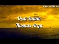 Download Lagu Usai Sudah - Thomas Arya ( Lirik )