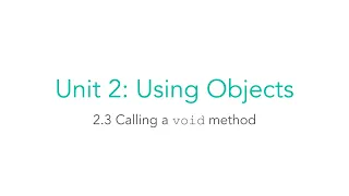 AP CSA 2 3 Calling a Void Method
