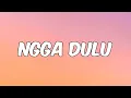 NGGA DULU | Akbar Chalay feat. Ciloqciliq \u0026 Zynakal ( lirik video ) 