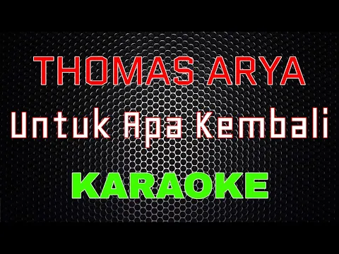 Download MP3 Thomas Arya - Untuk Apa Kembali [Karaoke] | LMusical