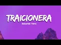 Sebastian Yatra - Traicionera (Letras / Lyrics)