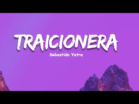 Download MP3 Sebastian Yatra - Traicionera (Letras / Lyrics)