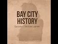 Bay City History Kit Kat Lapham with Sam Fitzpatrick