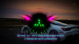 Download Dj c'est  La - vie x tiban bahanapui reverb || Nanda lia remix production🎶☝ MP3