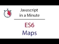Javascript in a Minute ES6 Maps
