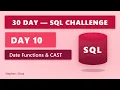DAY 10 Date Functions CAST 30 Day SQL Challenge
