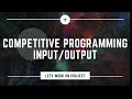 Competitive Programming - 02 How to Input Output efficiently Competitive Programming Algorithm