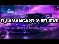DJ AVANGARD X BELIEVE MASHUP SLOWED REVERB MENGKANE VIRAL TIKTOK !!