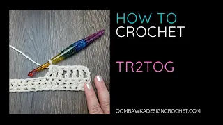 tr2tog - treble crochet 2 together tutorial