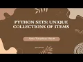 Python Tutorial Series - 14 Python Sets Unique Collections of Items