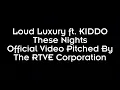Loud Luxury - These Nights ft. KIDDO (Pitched)