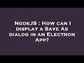 NodeJS How can I display a Save As dialog in an Electron App
