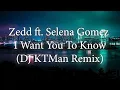 Download Lagu Zedd ft. Selena Gomez - I Want You To Know (DJ KTMan Remix)