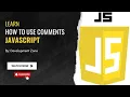JavaScript Comments Explained Attaching JavaScript to HTML