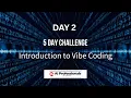 Day 2 5 day challenge Introduction to Vibe Coding 290726