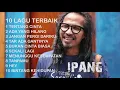 Download Lagu 10 LAGU TERBAIK -  IPANG SEPANJANG MASA