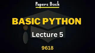 Basic Python Lecture 5 A level Computer Science 9618