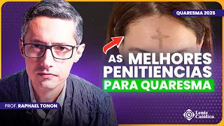ESCOLHER PENITÊNCIA: as MELHORES DICAS dos SANTOS | Quaresma 2025 | Prof. Raphael Tonon