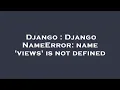 Django Django NameError name views is not defined
