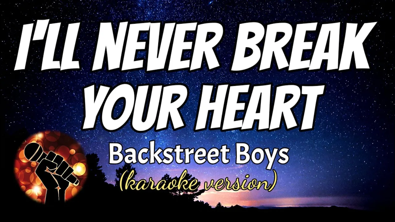 I'LL NEVER BREAK YOUR HEART - BACKSTREET BOYS (karaoke version)