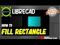 LibreCAD How To Fill Rectangle