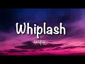 Download Lagu AESPA - ‘Whiplash’ (Lyrics)