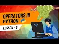 Operators in python python3 tutorials Lesson 6