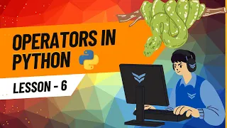 Operators in python python3 tutorials Lesson 6