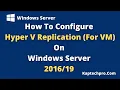 How To Configure Hyper V Replication For Virtual Machine