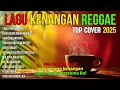 Download Lagu LAGU KENANGAN VERSI REGGAE 🌴 COVER NOSTALGIA INDONESIA TERBAIK BUAT SANTAI \u0026 HEALING