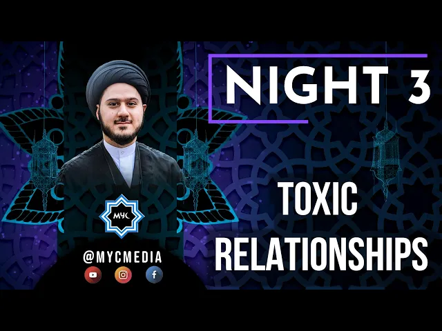 ⁣Night 3: Toxic Relationships - Sayed Saleh Qazwini | 2023 MYC Ramadan Program