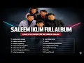 Lagu SALEEM IKLIM FULL ALBUM | LAGU MALAYSIA TERPOPULER | LAGU HITS TAHUN 90AN