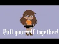 Pull yourself together