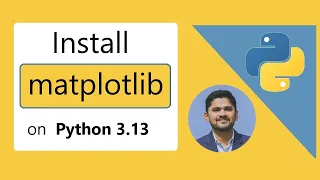How to install Matplotlib on Python 3 13 Windows 11