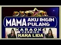 Download Lagu LAGU KARAOKE | MAMA AKU INGIN PULANG - IMING IMING | RARA D'STAR