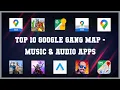 Top 10 Google Gang Map Android Apps