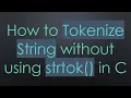 How to Tokenize String without using strtok in C